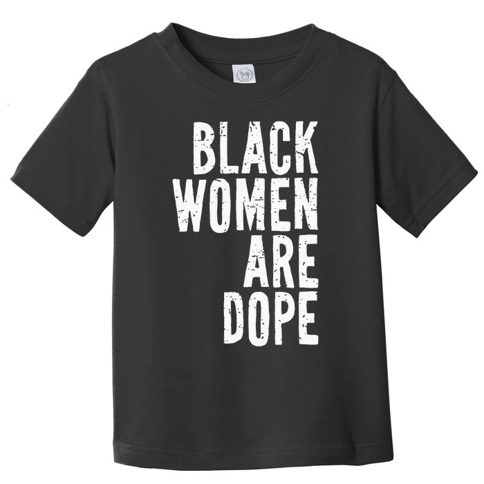 Black Women Are Dope Junenth Freedom Day Independence Toddler T-Shirt