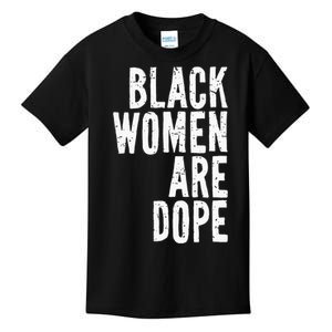 Black Women Are Dope Junenth Freedom Day Independence Kids T-Shirt