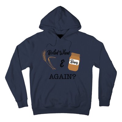 Boiled Wheat And Beans Again Premium Hoodie