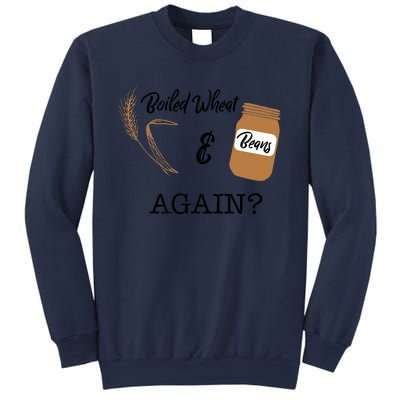 Boiled Wheat And Beans Again Premium Sweatshirt