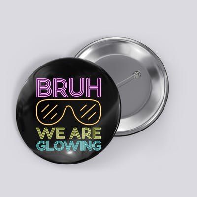 Bruh We Are Glowing Hello Summer Vacation Trips Button