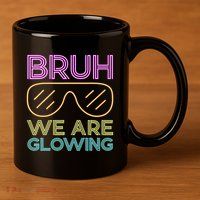 Bruh We Are Glowing Hello Summer Vacation Trips 11oz C Handle Ceramic Mug