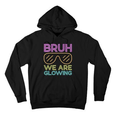 Bruh We Are Glowing Hello Summer Vacation Trips Tall Hoodie