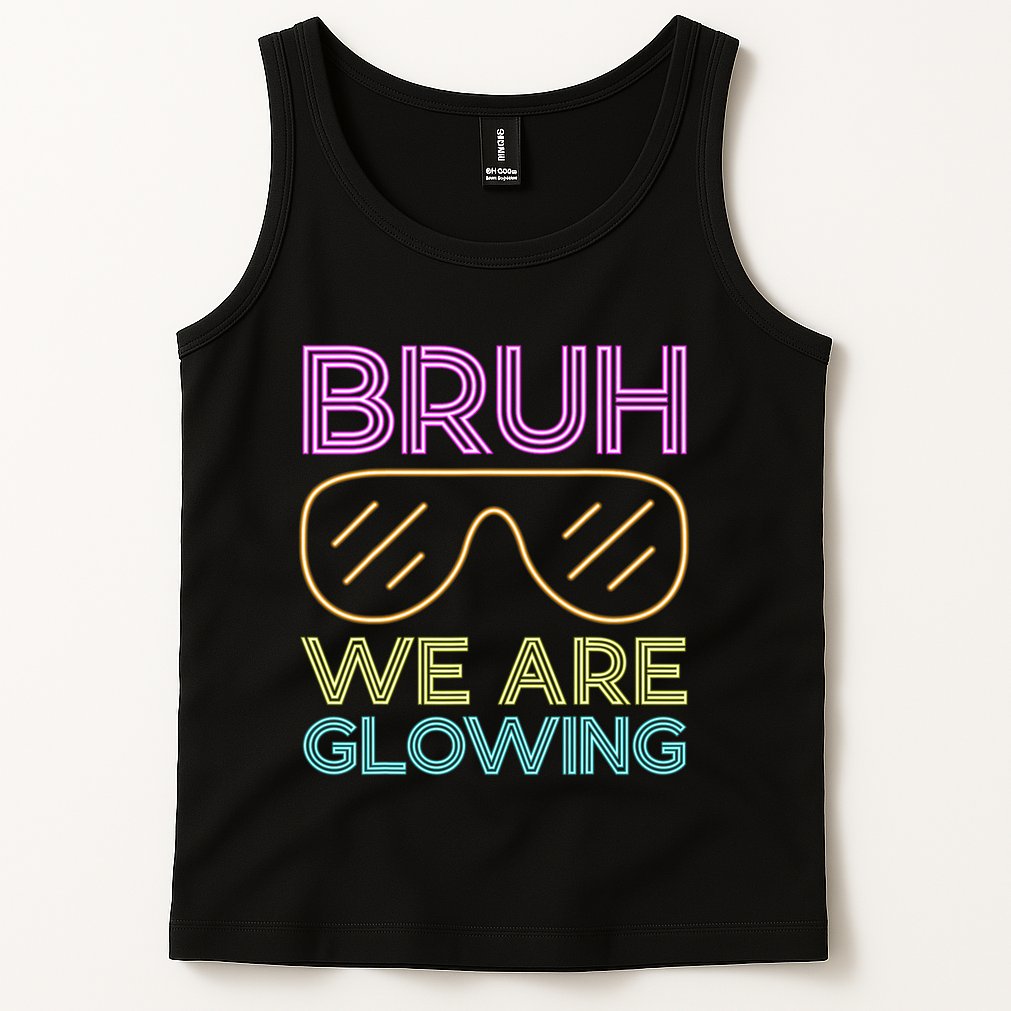 Bruh We Are Glowing Hello Summer Vacation Trips Tank Top