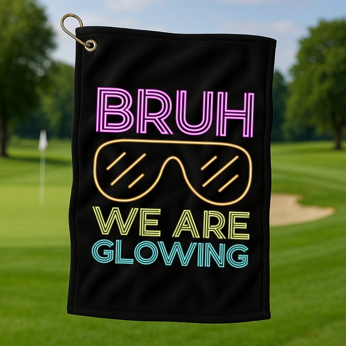 Bruh We Are Glowing Hello Summer Vacation Trips Golf Towel