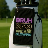 Bruh We Are Glowing Hello Summer Vacation Trips Golf Towel