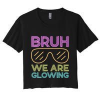Bruh We Are Glowing Hello Summer Vacation Trips Women's Crop Top Tee