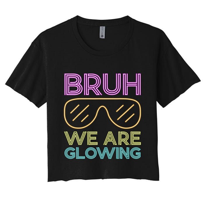 Bruh We Are Glowing Hello Summer Vacation Trips Women's Crop Top Tee