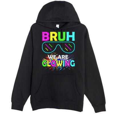 Bruh We Are Glowing Colorful Team For Women Premium Pullover Hoodie