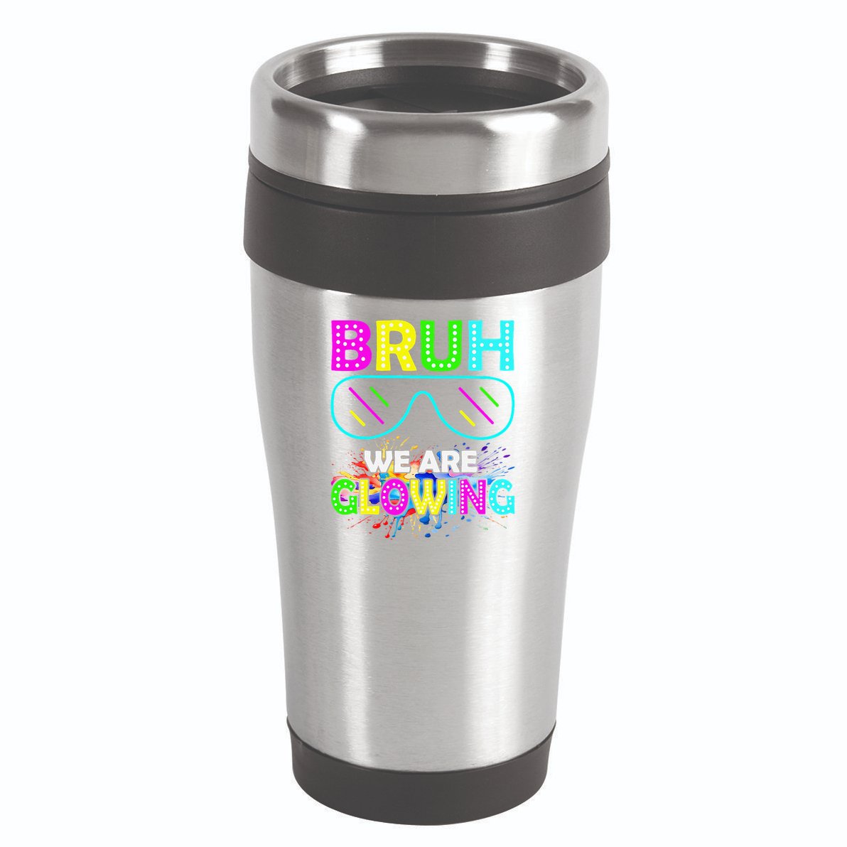 Bruh We Are Glowing Colorful Team For Women 16oz Travel Tumbler
