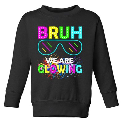 Bruh We Are Glowing Colorful Team For Women Toddler Sweatshirt
