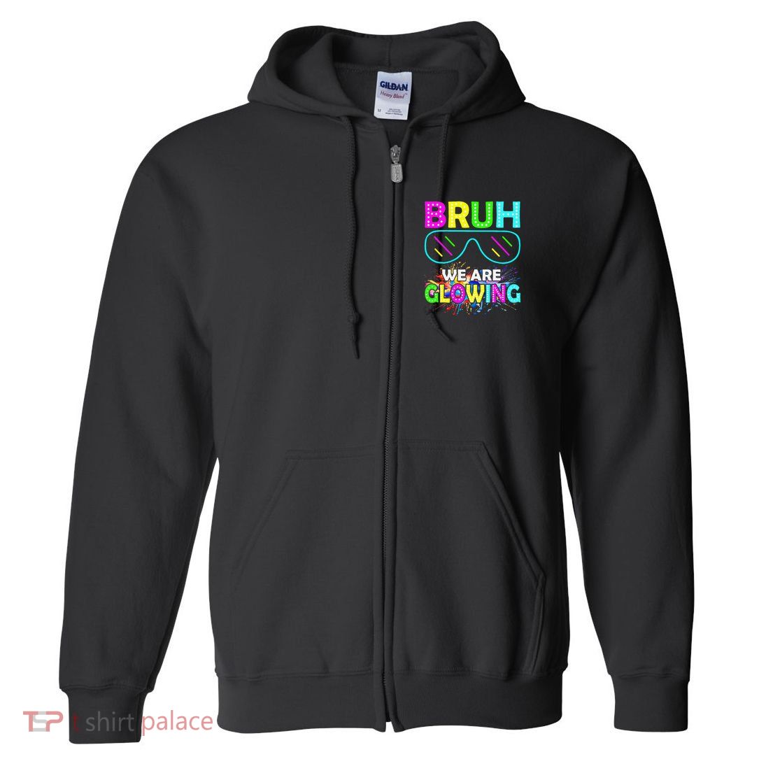 Bruh We Are Glowing Colorful Team For Women Full Zip Hoodie