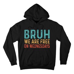 Bruh We Are Free On Wednesdays Joe Biden Hoodie