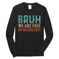 Bruh We Are Free On Wednesdays Joe Biden Long Sleeve Shirt