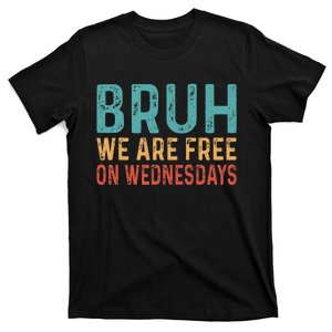 Bruh We Are Free On Wednesdays Joe Biden T-Shirt