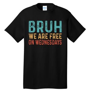 Bruh We Are Free On Wednesdays Joe Biden Tall T-Shirt