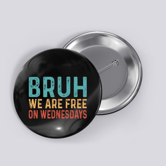 Bruh We Are Free On Wednesdays Joe Biden Button