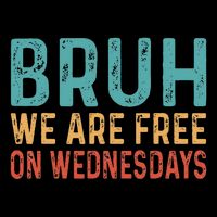 Bruh We Are Free On Wednesdays Joe Biden Button