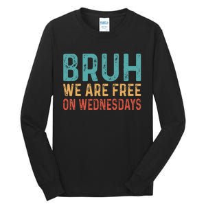 Bruh We Are Free On Wednesdays Joe Biden Tall Long Sleeve T-Shirt