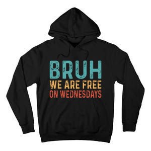 Bruh We Are Free On Wednesdays Joe Biden Tall Hoodie