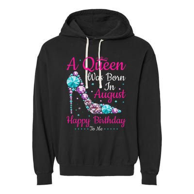 Birthday Woman A Queen Was Born In August Garment-Dyed Fleece Hoodie