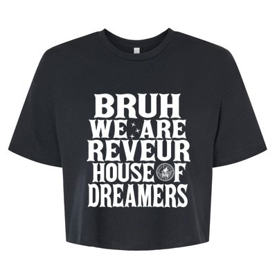 Bruh We Are Reveur House Of Dreamers Rca Houses School Bella+Canvas Jersey Crop Tee