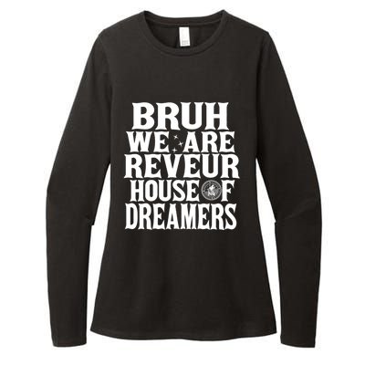 Bruh We Are Reveur House Of Dreamers Rca Houses School Womens CVC Long Sleeve Shirt