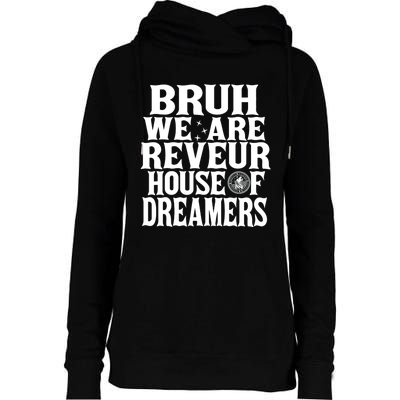 Bruh We Are Reveur House Of Dreamers Rca Houses School Womens Funnel Neck Pullover Hood