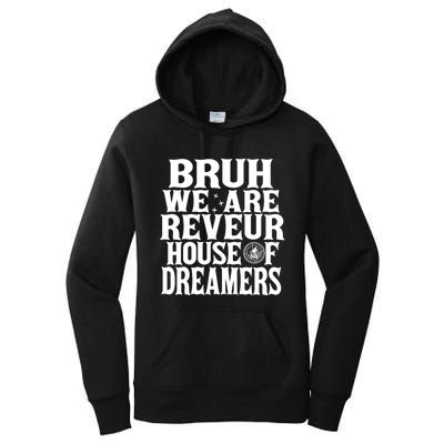 Bruh We Are Reveur House Of Dreamers Rca Houses School Women's Pullover Hoodie