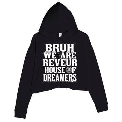 Bruh We Are Reveur House Of Dreamers Rca Houses School Crop Fleece Hoodie