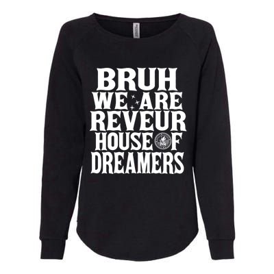 Bruh We Are Reveur House Of Dreamers Rca Houses School Womens California Wash Sweatshirt