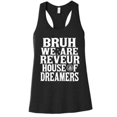 Bruh We Are Reveur House Of Dreamers Rca Houses School Women's Racerback Tank