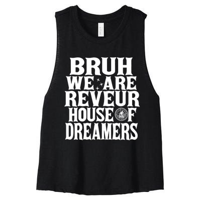 Bruh We Are Reveur House Of Dreamers Rca Houses School Women's Racerback Cropped Tank