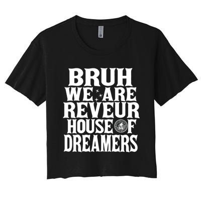 Bruh We Are Reveur House Of Dreamers Rca Houses School Women's Crop Top Tee