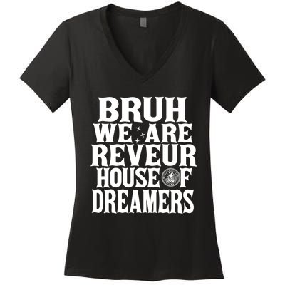 Bruh We Are Reveur House Of Dreamers Rca Houses School Women's V-Neck T-Shirt