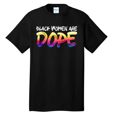 Black Women Are Dope Black History Month Afrocentric Tall T-Shirt