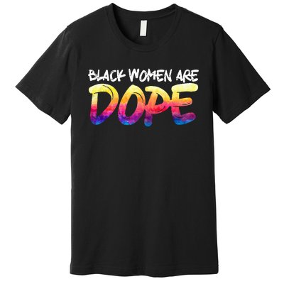 Black Women Are Dope Black History Month Afrocentric Premium T-Shirt