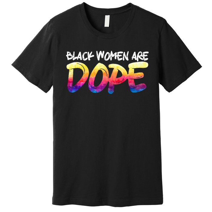 Black Women Are Dope Black History Month Afrocentric Premium T-Shirt