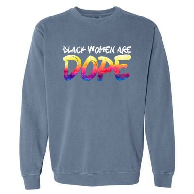 Black Women Are Dope Black History Month Afrocentric Garment-Dyed Sweatshirt