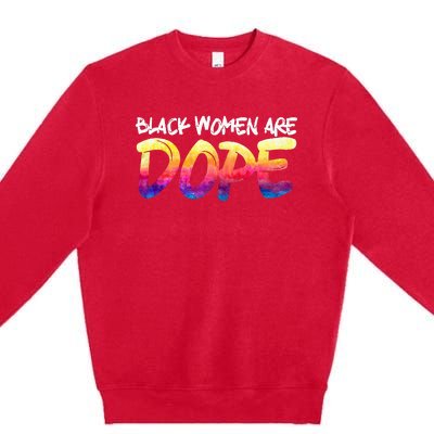 Black Women Are Dope Black History Month Afrocentric Premium Crewneck Sweatshirt