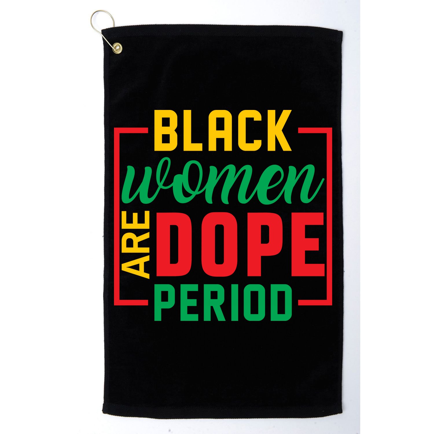 Black Women Are Dope Period Black History Month Gift Golf Towel