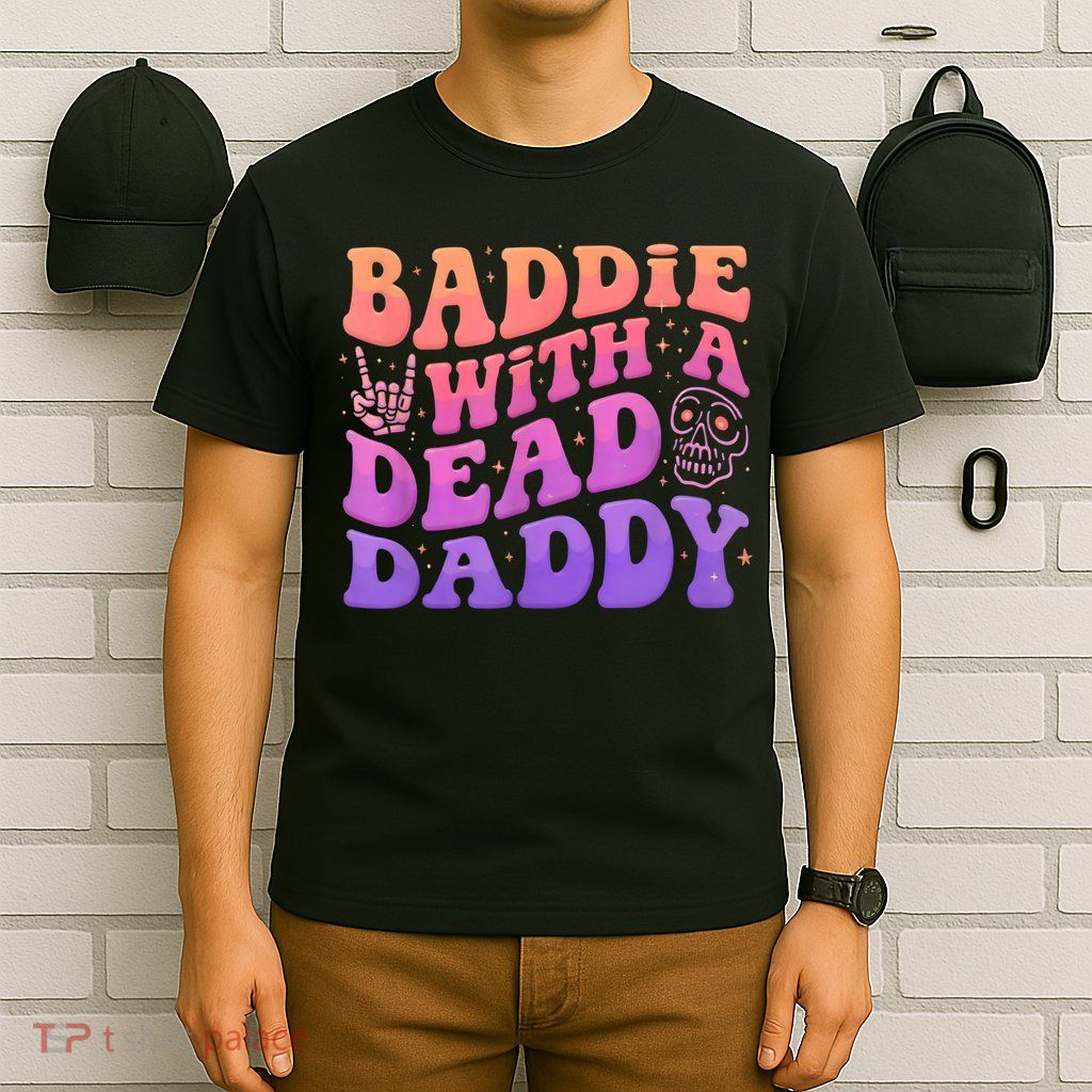 Baddie With A Dead Daddy  T-Shirt