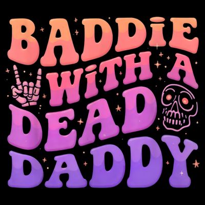 Baddie With A Dead Daddy  T-Shirt