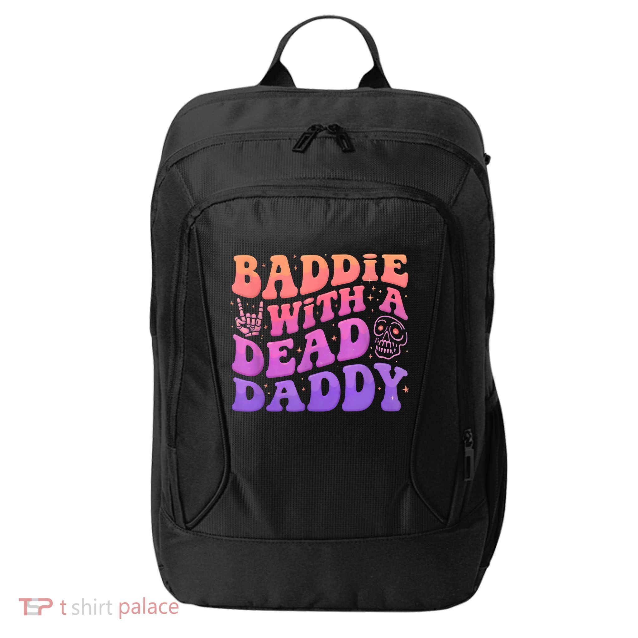 Baddie With A Dead Daddy  City Backpack