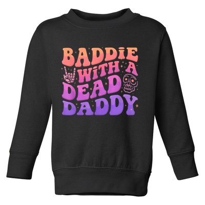 Baddie With A Dead Daddy  Toddler Sweatshirt