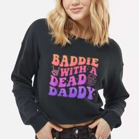 Baddie With A Dead Daddy  Cropped Pullover Crew