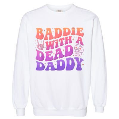 Baddie With A Dead Daddy  Garment-Dyed Sweatshirt