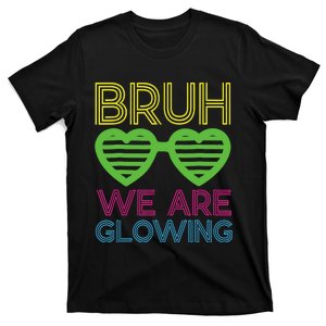 Bruh We Are Glowing Hello Summer Vacation Trips T-Shirt