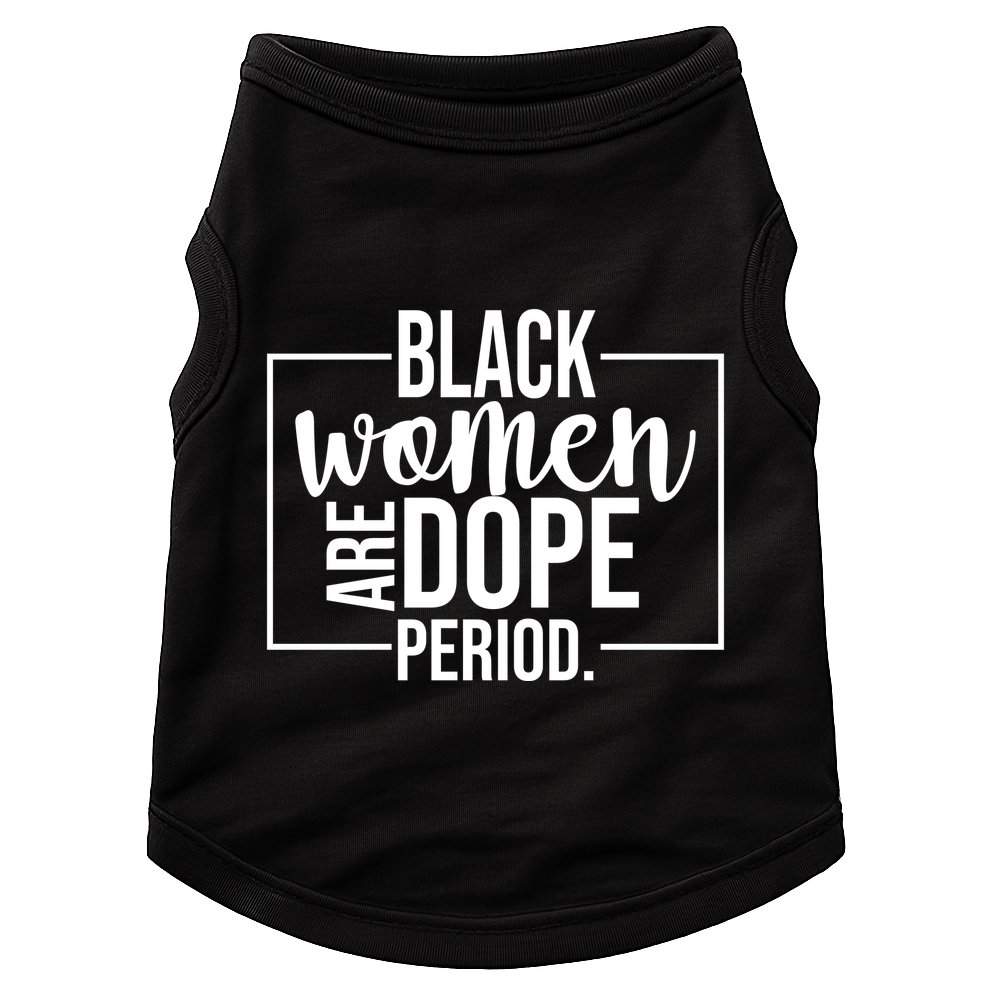 Black Women Are Dope Period Doggie Tank