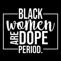 Black Women Are Dope Period Flat Bill Trucker Hat